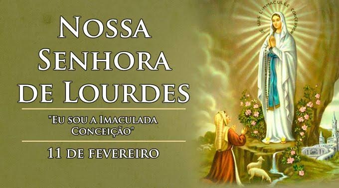 11/02 – Nossa Senhora de Lourdes